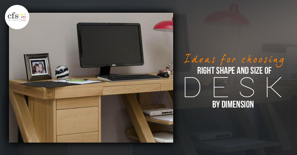 Ideas For Choosing Right Shape And Size Of Desk by Dimensions